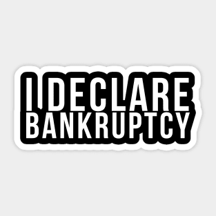 I declare bankruptcy! // Funny Sticker